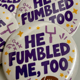 He Fumbled Button